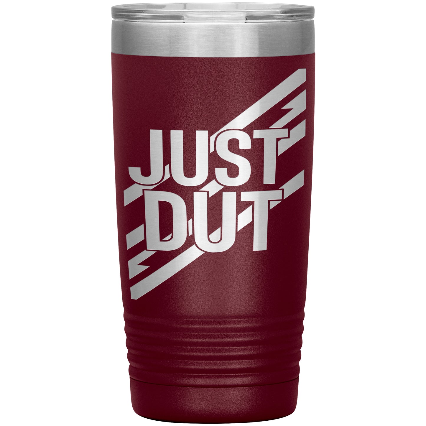 Just Dut Tumbler