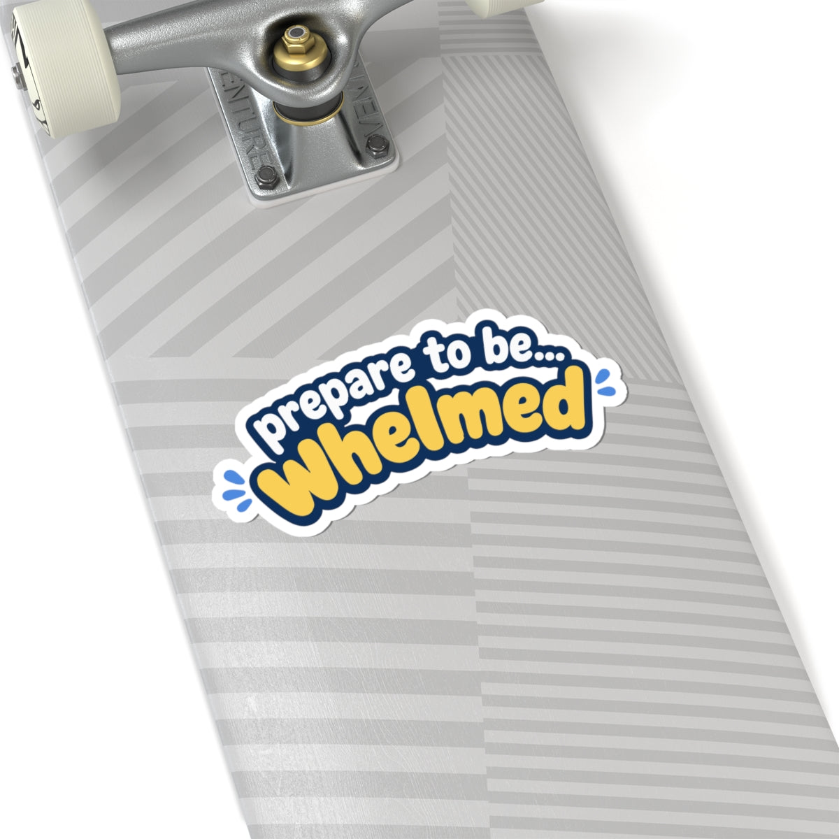 Prepare to be Whelmed sticker