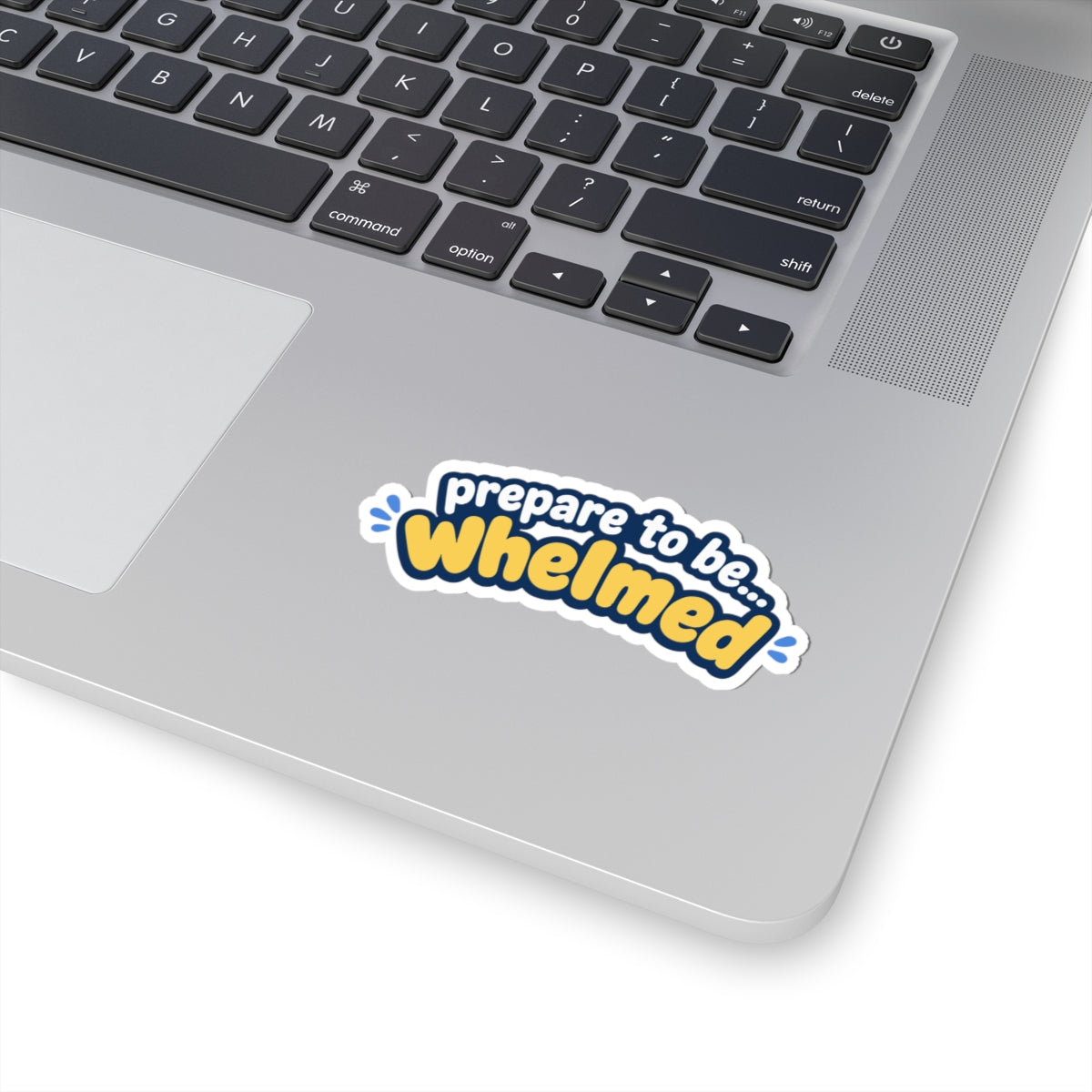 Prepare to be Whelmed sticker