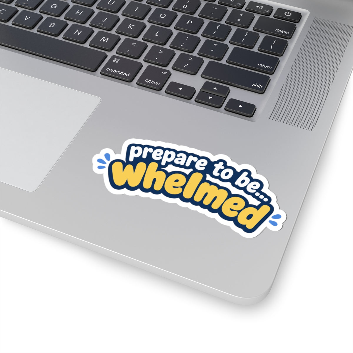 Prepare to be Whelmed sticker