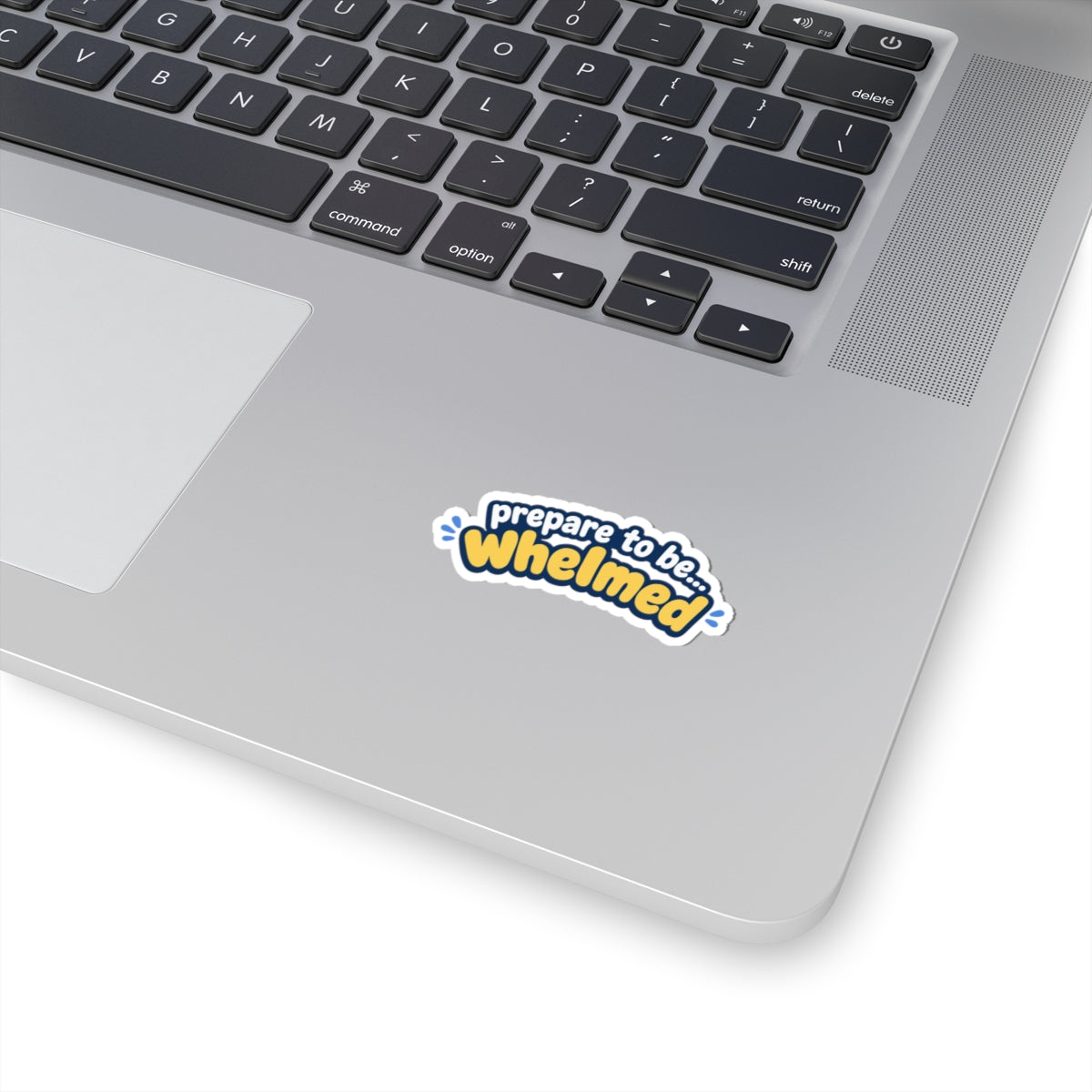 Prepare to be Whelmed sticker